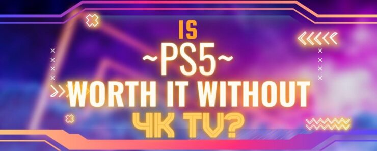 האם PS5 שווה את זה בלי טלוויזיה 4K