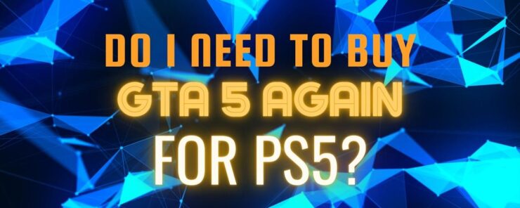 do i need to buy gta 5 again for ps5 featured