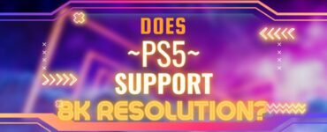 does ps5 support 8k resolution featured