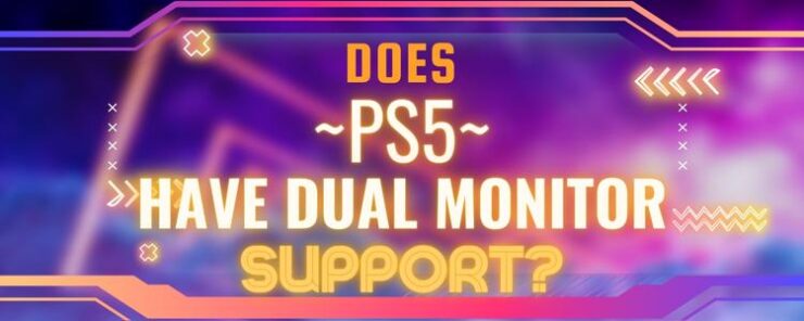 does ps5 have dual monitor support featured